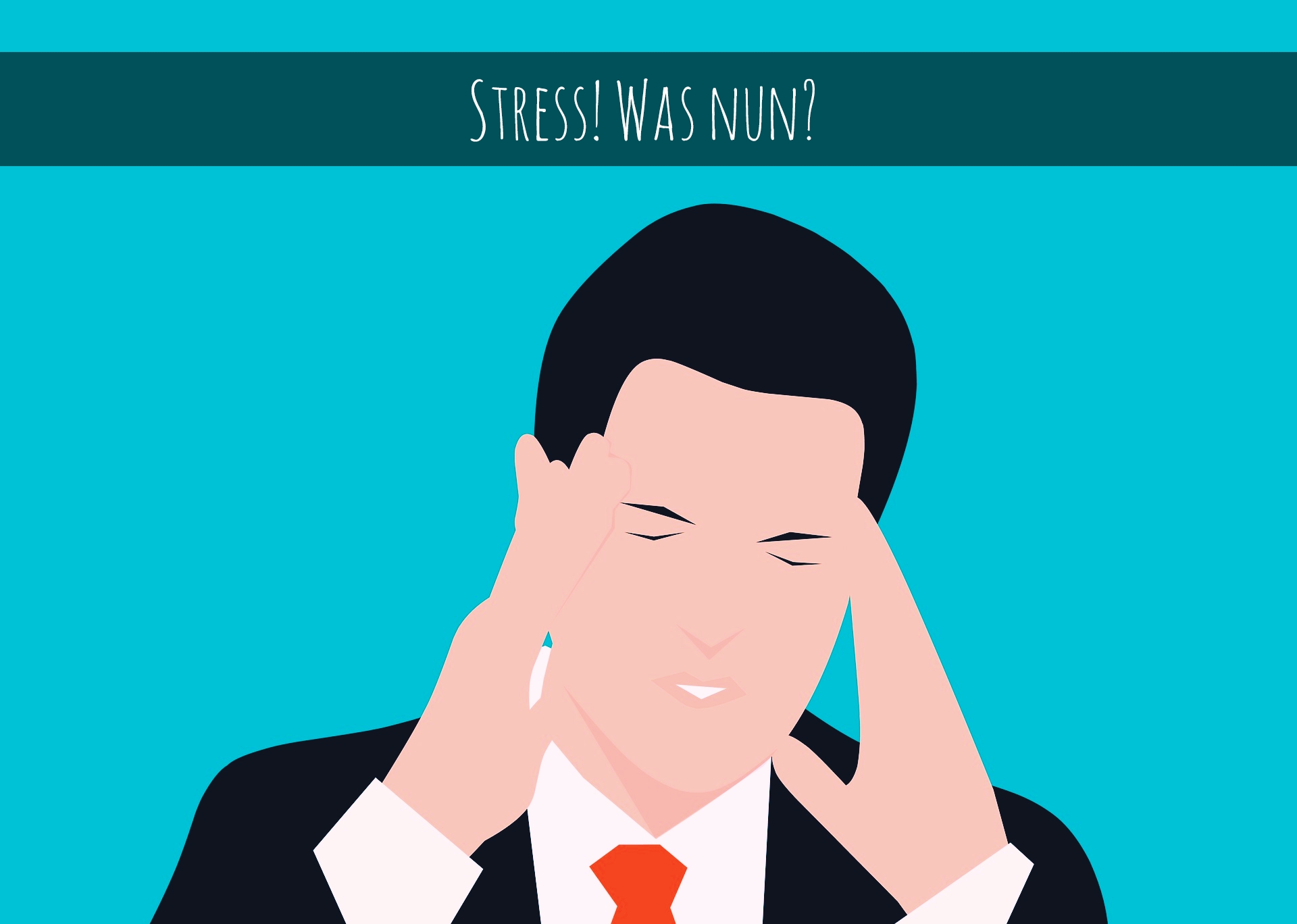 Stress! Was nun?